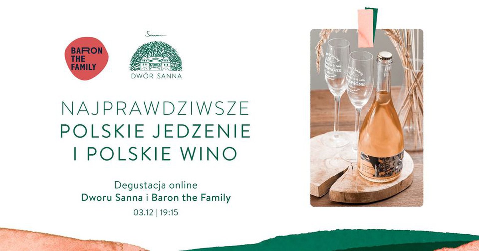 Najprawdziwsze polskie jedzenie i polskie wino. Degustacja online Dworu Sanna i Baron the Family
