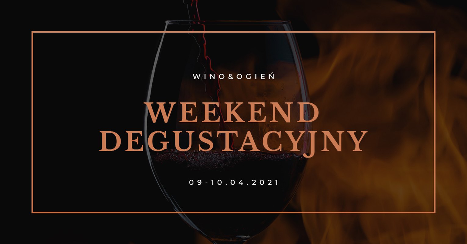 Degustacja Weekendowa - Wino i Ogień
