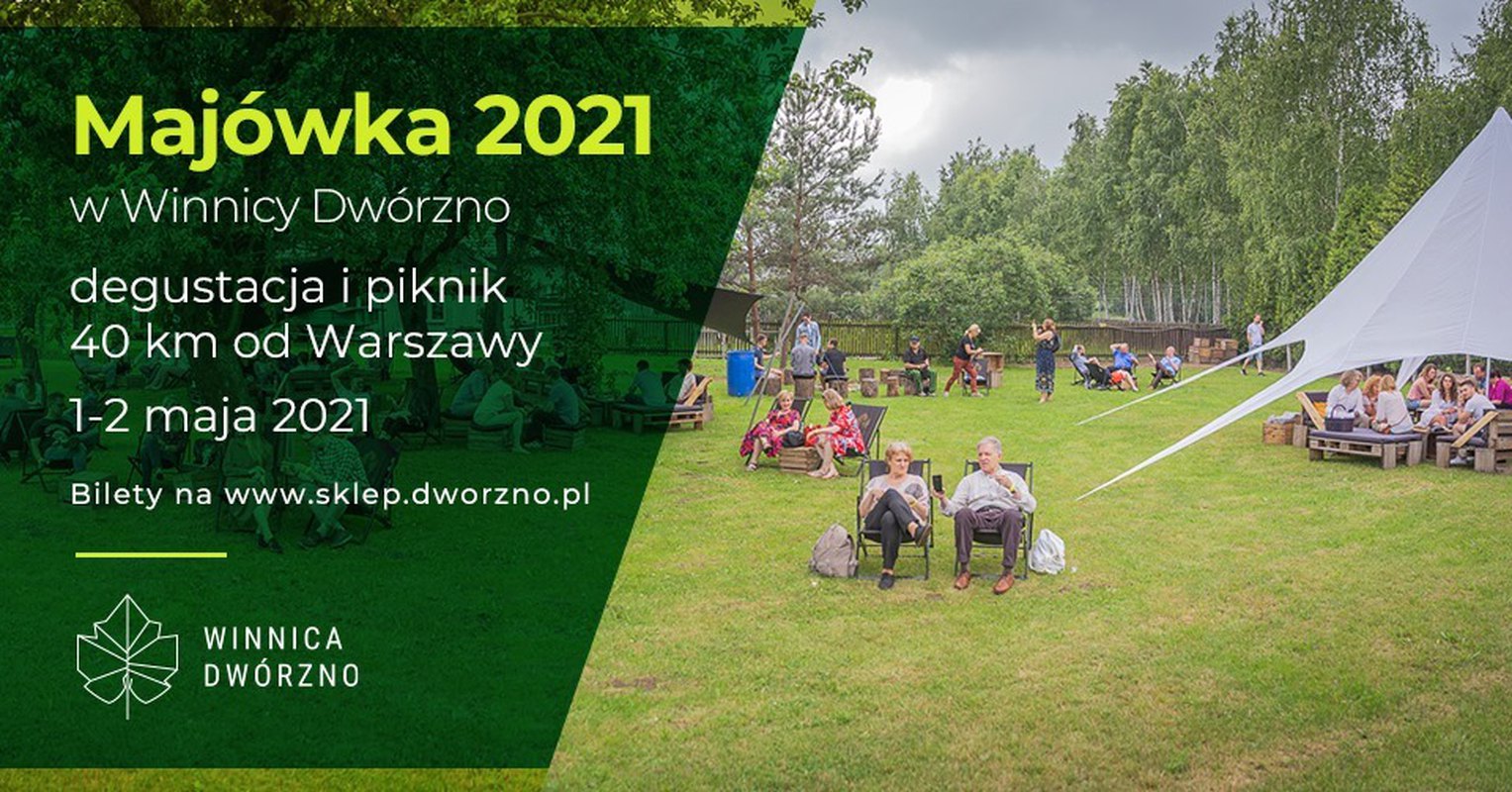 Majówka 2021 w Winnicy Dwórzno - degustacja i piknik 40 km od Warszawy