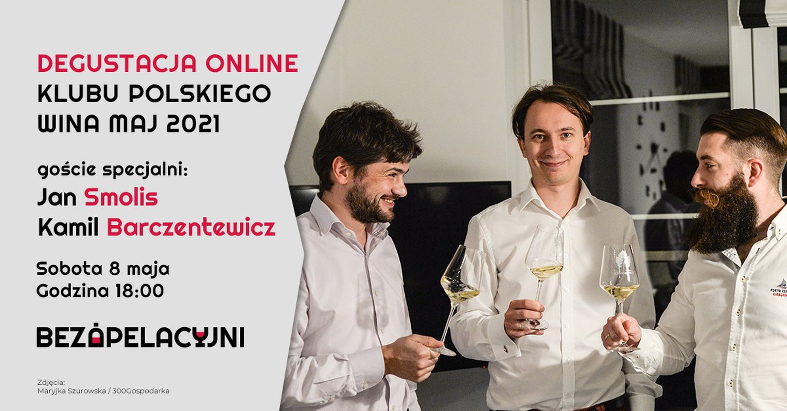 Degustacja online Klubu Polskiego Wina maj 2021 + goście specjalni