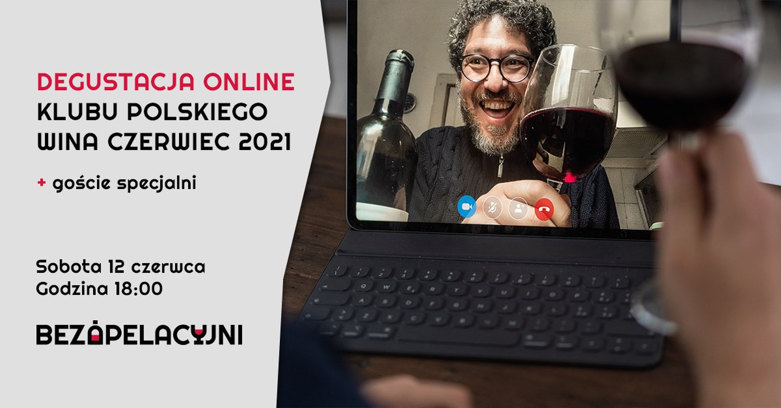 Degustacja online Klubu Polskiego Wina czerwiec 2021 + goście specjalni