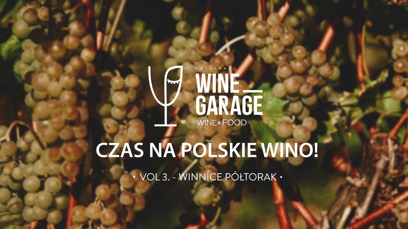 Wine Garage zaprasza: Czas na polskie wino! vol. 3 – Piwnice Półtorak