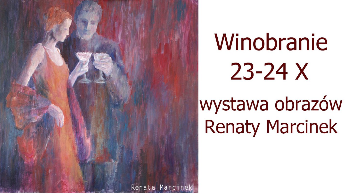 Winobranie - prezentacja nowych etykiet. Wystawa obrazów Renaty Marcinek.