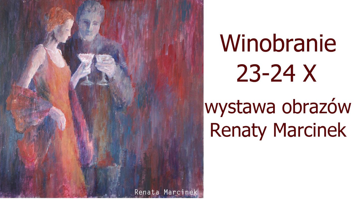 Winobranie - prezentacja nowych etykiet. Wystawa obrazów Renaty Marcinek.