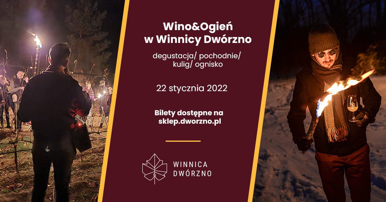 Wino&Ogień w Winnicy Dwórzno 22.01 - degustacja / pochodnie / kulig / ognisko