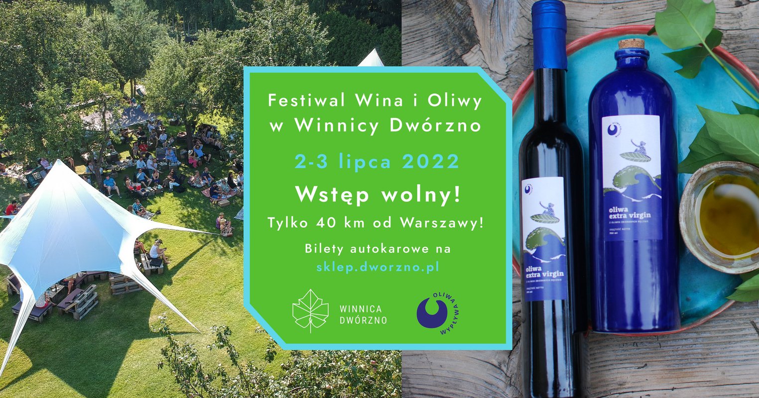 Festiwal Wina i Oliwy 2022 w Winnicy Dwórzno 2-3.07 - wstęp wolny!
