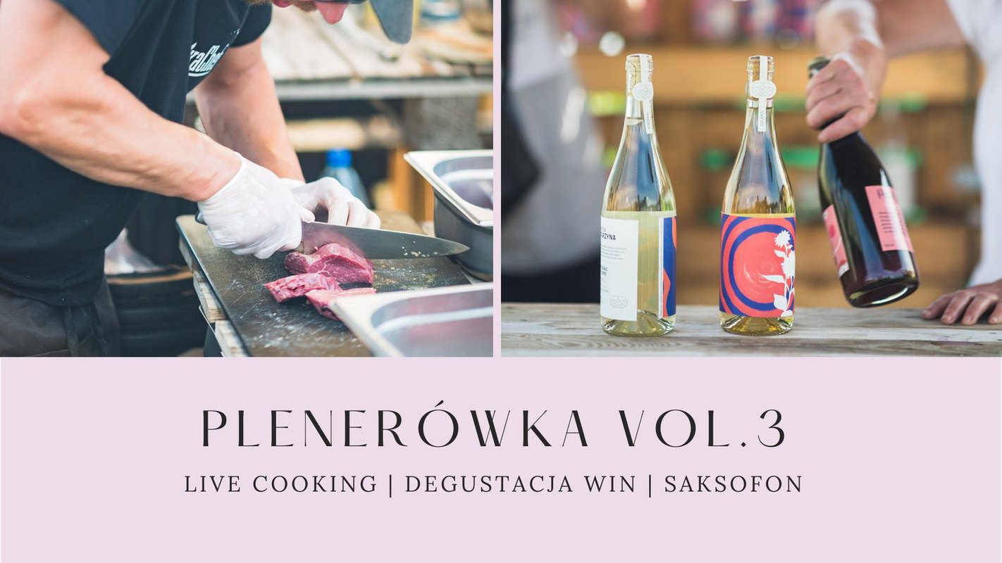 Plenerówka vol. 3 - Live Cooking w Winnicy Katarzyna