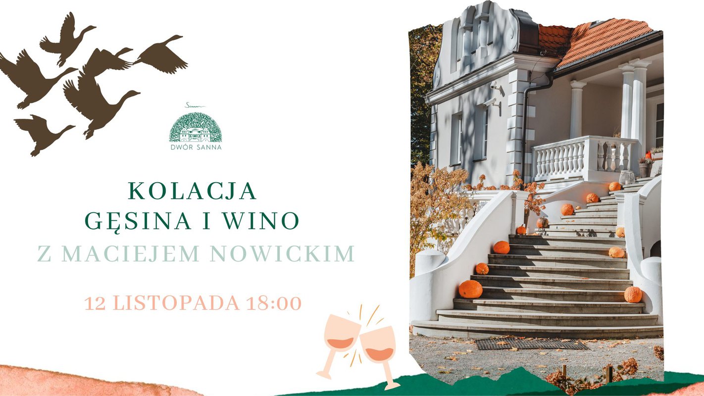 Kolacja: gęsina i wino z Maciejem Nowickim, Dwór Sanna