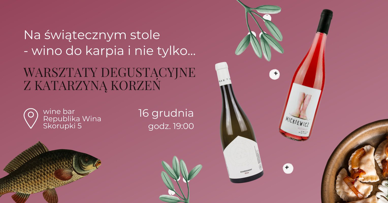 Na świątecznym stole - wino do karpia i nie tylko…Warsztaty degustacyjne z Katarzyną Korzeń