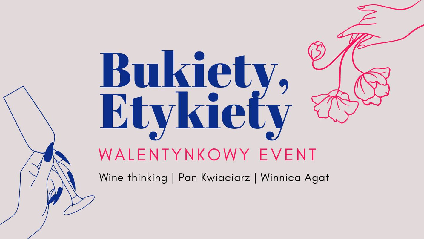 Bukiety, Etykiety - degustacja walentynkowa w Winnicy Agat