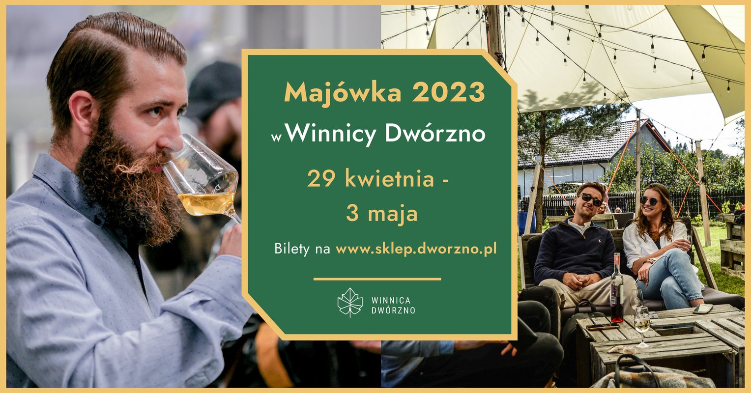 Majówka 2023 w Winnicy Dwórzno 29.04-3.05 - zwiedzanie, degustacja, piknik 40 km od WWA