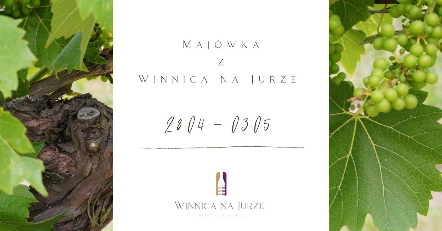 Majówka - Winnica na Jurze