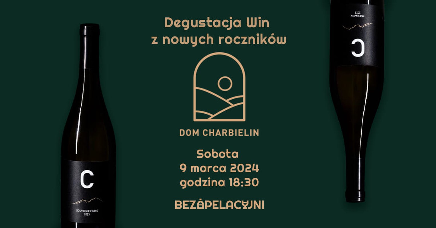 Degustacja nowych roczników - Dom Charbielin