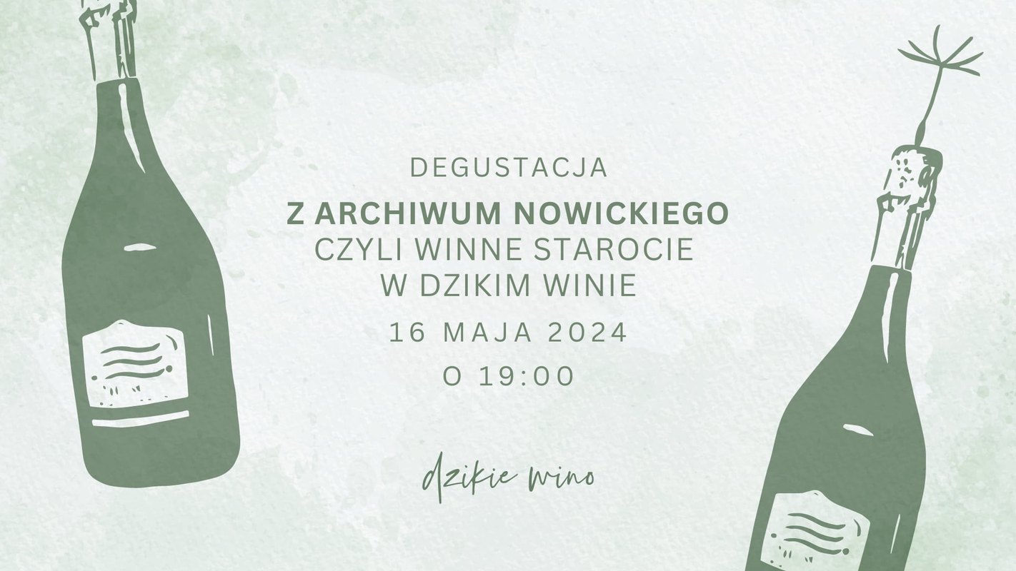 Z ARCHIWUM NOWICKIEGO czyli WINNE ANTYKI w DZIKIM WINIE - opowieść z kolacją degustacyjną w tle
