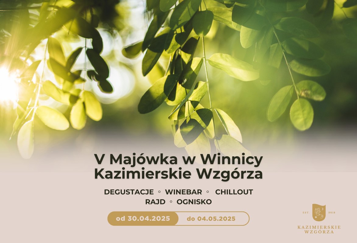 V Majówka w Winnicy Kazimierskie Wzgórza!