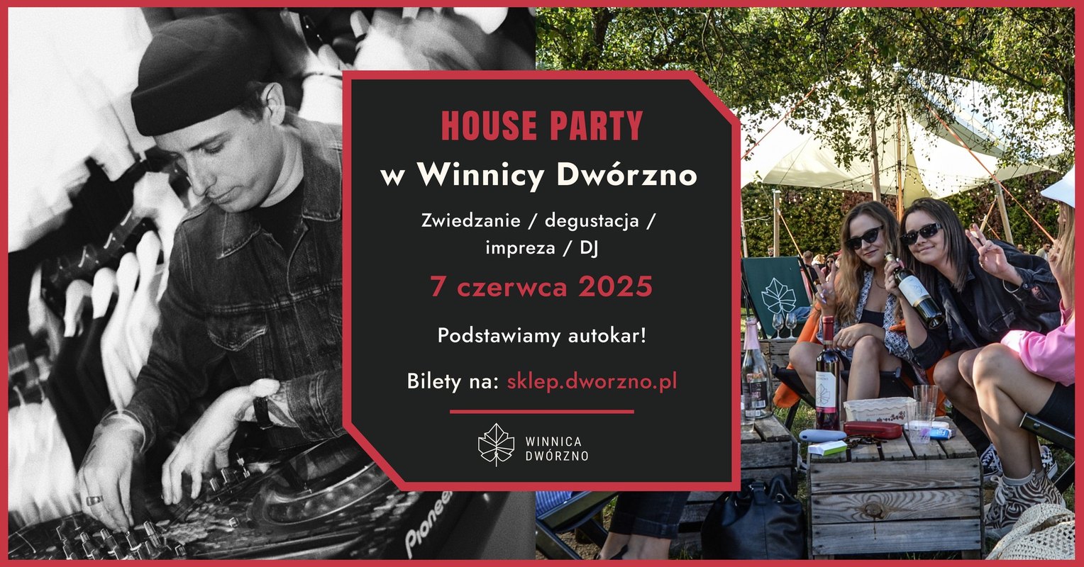 House Party w Winnicy Dwórzno powraca! Zwiedzanie z degustacją, chillout