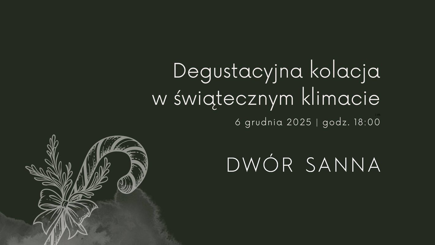 Świąteczna kolacja degustacyjna w Dworze Sanna