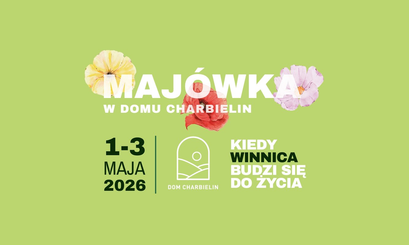 MAJÓWKA W DOMU CHARBIELIN | 1-3 MAJA 2026 🎶 MUZYCZNA WINNICA