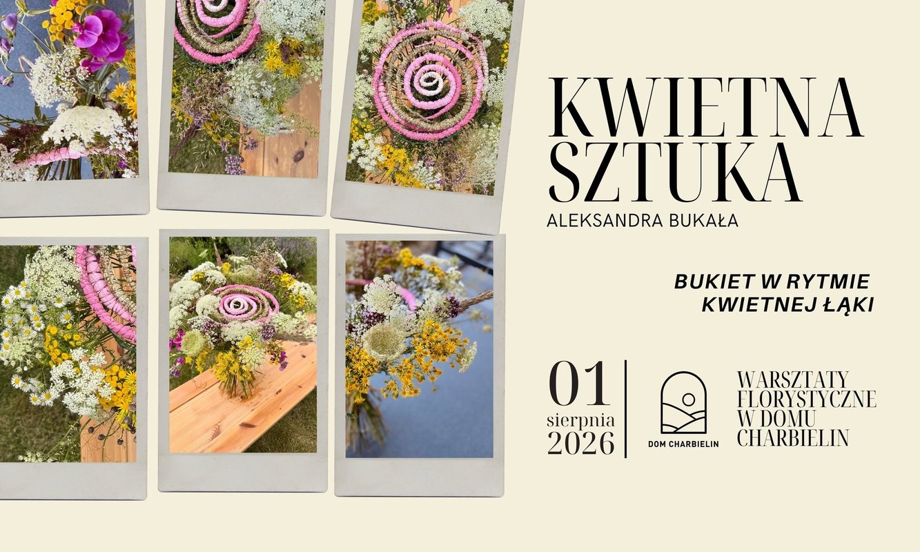 🌸🌾 Bukiet w rytmie kwietnej łąki - otwarte warsztaty florystyczne w Domu Charbielin 🌾🌸