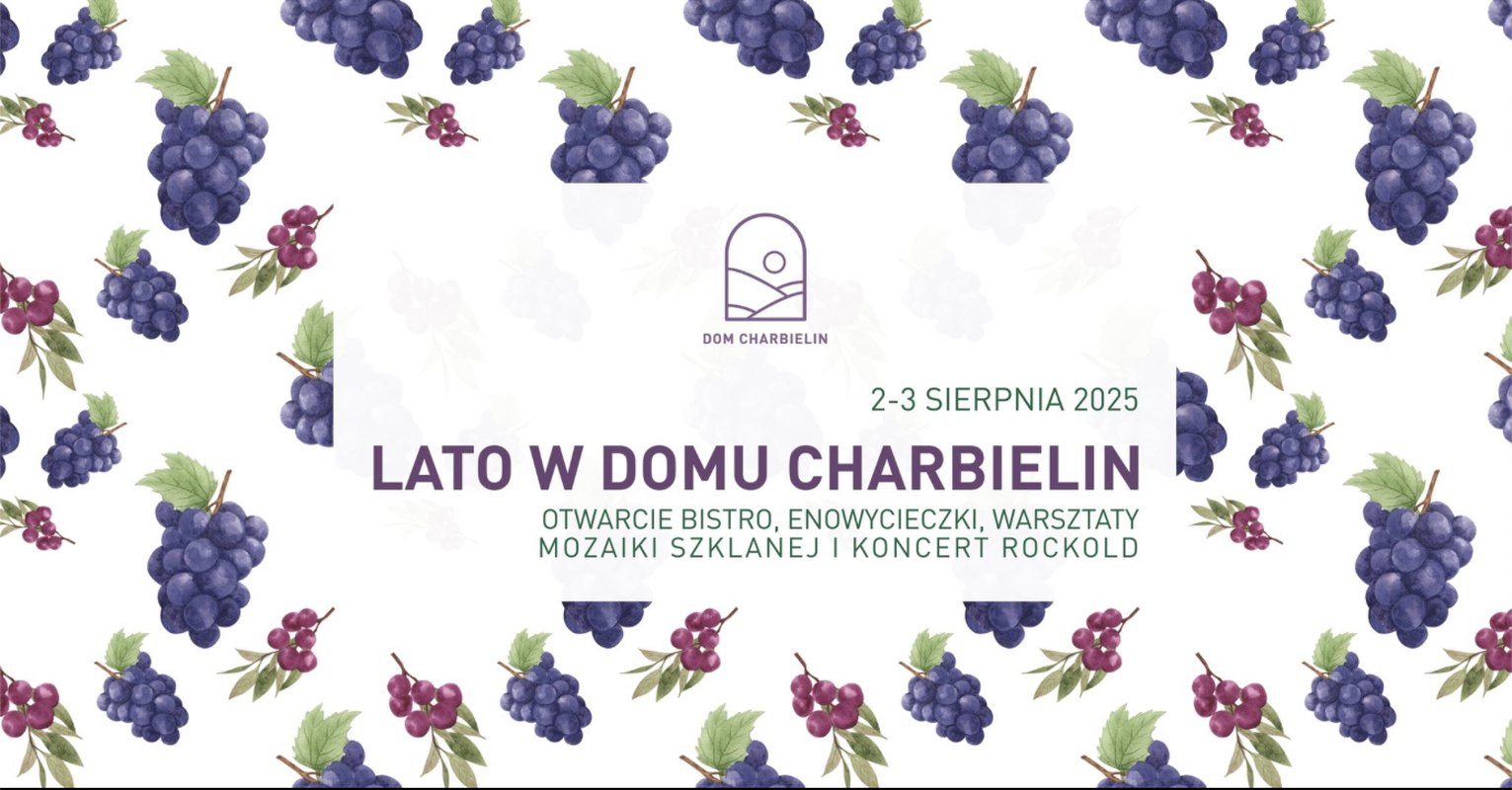 LATO W DOMU CHARBIELIN - otwarte bistro, enowycieczki, warsztaty mozaiki szklanej i koncert Rockold